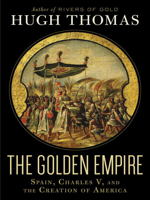 Title details for The Golden Empire by Hugh Thomas - Available